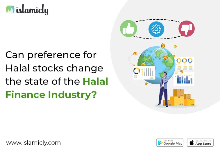 Can Preference For Halal Stocks Change The State Of The Halal Finance Industry?