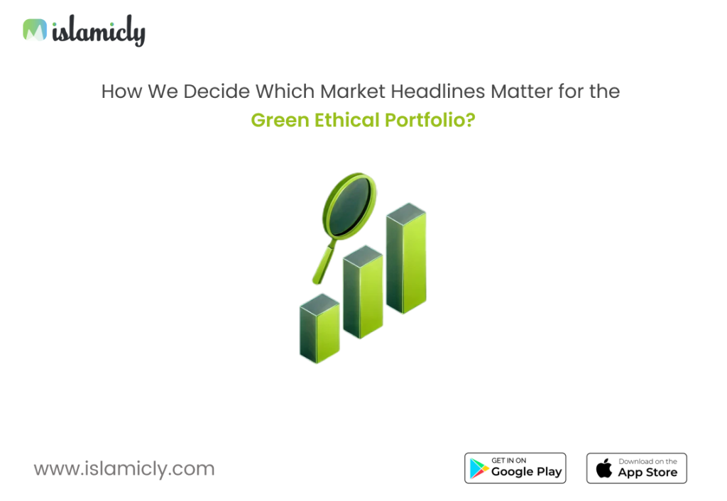 How We Decide Which Market Headlines Matter For The Green Ethical Portfolio?