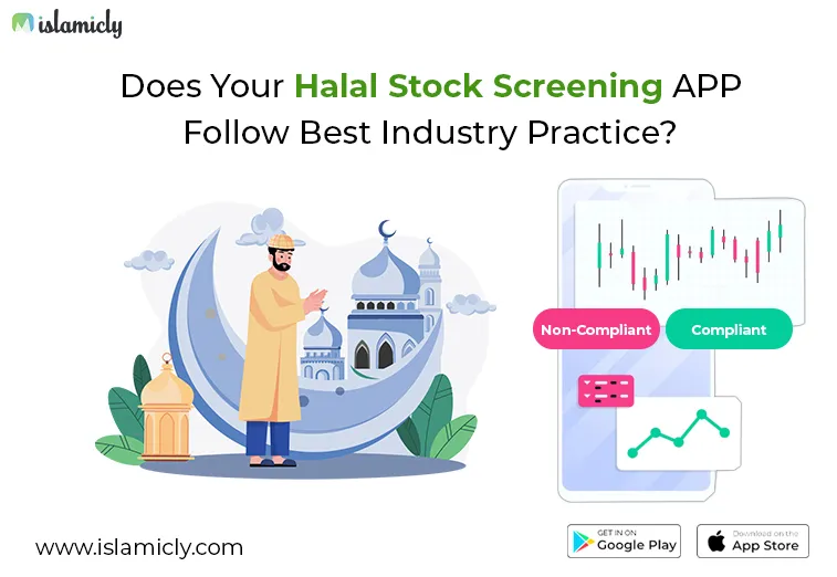 Does Your Halal Stock Screening APP Follow Best Industry Practice?