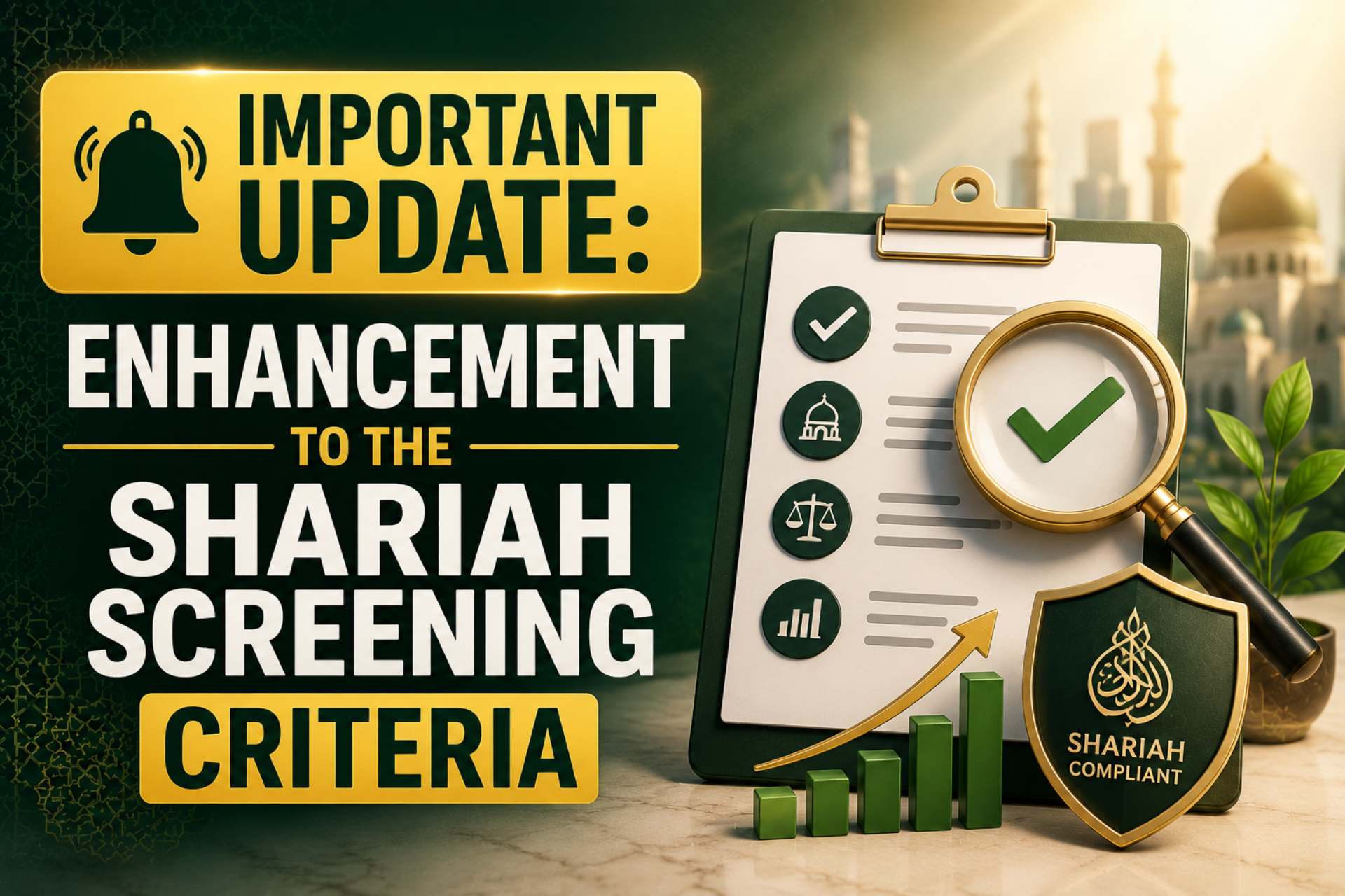 IMPORTANT UPDATE: Enhancement to the Shariah Screening Criteria
