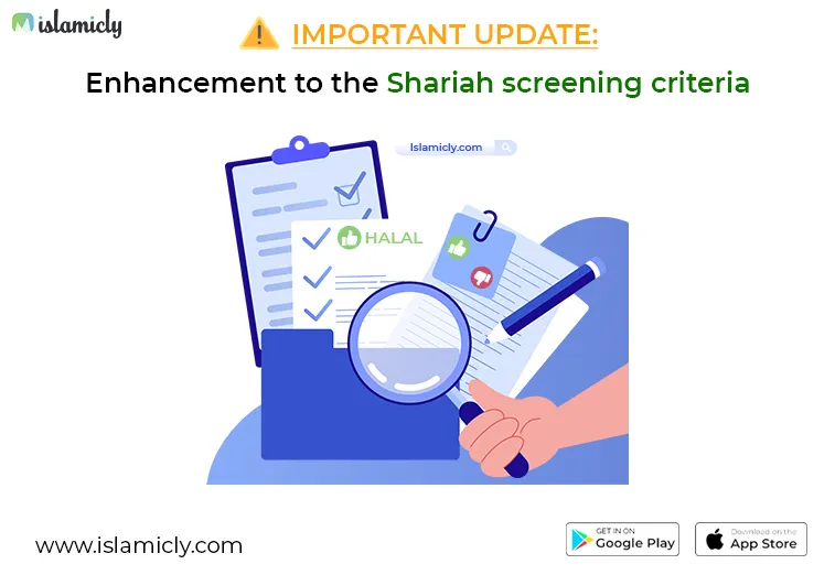 IMPORTANT UPDATE: Enhancement to the Shariah Screening Criteria