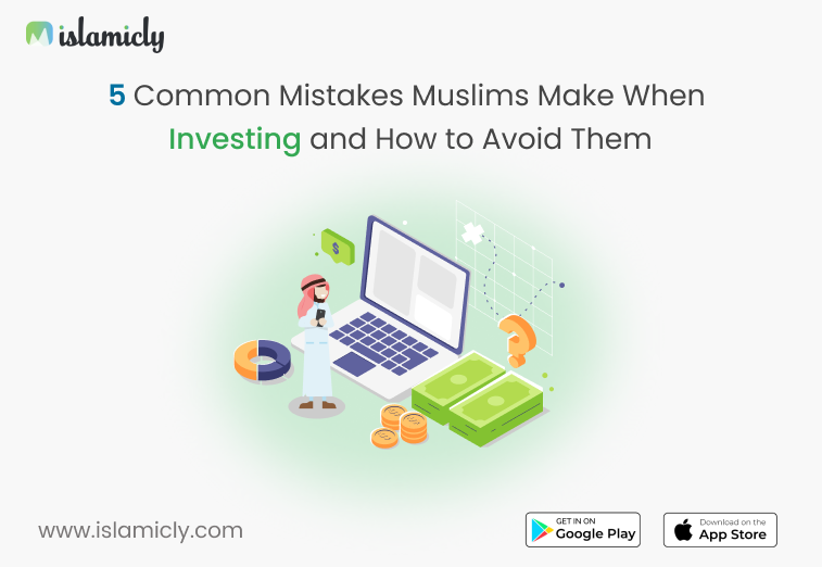 5 Common Mistakes Muslims Make When Investing and How to Avoid Them